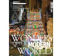 Arch+: Wonders of the Modern World