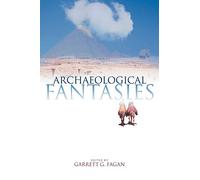 Archaeological Fantasies: How Pseudoarchaeology Misrepresents the Past and Misleads the Public