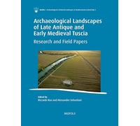 Archaeological Landscapes of Late Antique and Early Medieval Tuscia: Research and Field Papers (Medito - Archaeological and Historical Landscapes of Mediterranean Central Italy, 3)