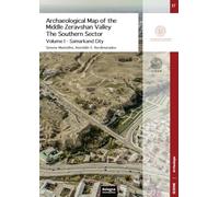 Archaeological map of the Middle Zeravshan Valley: the Southern Sector. Ediz. illustrata. Samarkand City (Vol. 1) (DISCI. Archeologia)