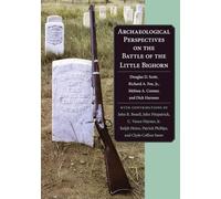 Archaeological Perspectives on the Battle of the Little Big Horn