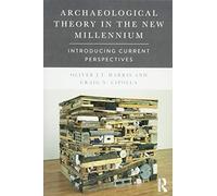 Teoría arqueológica en el nuevo milenio – Introducción a las perspectivas actuales