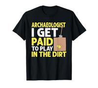 Archaeologists Get Paid To Play In The Dirt Arqueología Camiseta