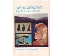 Archaeology; an introduction, by Clement W. Meighan