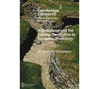 Archaeology and the Genetic Revolution in European Prehistory (Elements in the Archaeology of Europe)