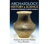Archaeology, History and Science: Integrating Approaches to Ancient Materials (UCL Institute of Archaeology Publications)
