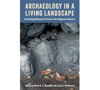 Archaeology in a Living Landscape: Envisioning Nonhuman Persons in the Indigenous Americas