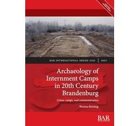 Archaeology of Internment Camps in 20th Century Brandenburg: Crime, camps, and commemoration: 3243 (International)