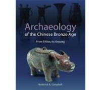 Archaeology Of The Chinese Bronze Age (ebook)