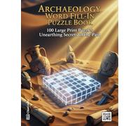 Archaeology Word Fill-in Puzzle Book: 100 Large Print Puzzles Unearthing Secrets of the Past | An Educational Activity Book for Adults to Discover ... History Buffs (Word Fill Challenge Series)