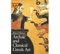 Archaic and Classical Greek Art (Oxford History of Art)