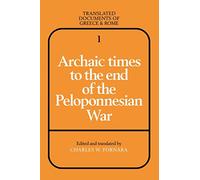 Archaic Times to the End of the Peloponnesian War: 1 (Translated Documents of Greece and Rome, Series Number 1)