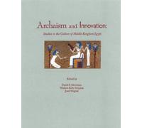 Archaism and Innovation: Studies in the Culture of Middle Kingdom Egypt (Yale Egyptological Studies)