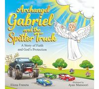 Archangel Gabriel and the Spitter Truck: A Story of Faith and God's Protection