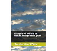 Archangel-Gram: Book VIII of the Collection Archangel Michael Speaks