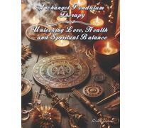 Archangel Pendulum Therapy: Unlocking Love, Health and Spiritual Balance