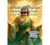 Archangel Raphael Pendulum Therapy for Therapists: Workplace Energy Clearing