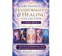 Archangel Transformation & Healing: Zadkiel ¿ Azrael ¿ Chamuel ¿ Selaphiel ¿ Raguel - Rituals & Essential Oils for Alchemy & Divine Guidance (The Archangels Rituals)