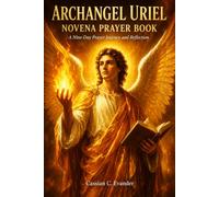 Archangel uriel Novena Prayer Book: A Nine-Day Prayer Journey and Reflection