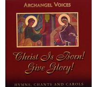 Archangel Voices - Christ is Born Give Glory