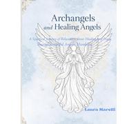 Archangels and Healing Angels: A Spiritual Journey of Relaxation, Inner Healing and Peace Throught Beautifil Angelic Mandalas