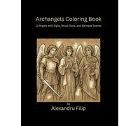 Archangels Coloring Book: 12 Angels with Sigils, Ritual Texts, and Baroque Scenes (The Light Within)