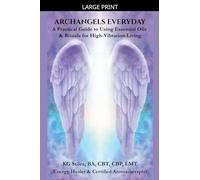 Archangels Everyday: A Practical Guide to Using Essential Oils and Rituals for High-Vibration Living (The Archangels Rituals)