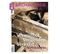 Archaologie in Deutschland S32/2025: Verwustet. Vergessen. Verklart