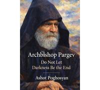 Archbishop Pargev Martirosyan. "Do Not Let Darkness Be the End"