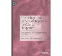 Archbishops and Cathedral Chapters of the Colonial Philippines: Reinvigorating the Diocesan Church, 1653-1697