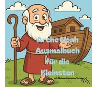 Arche Noah Ausmalbuch für die Kleinsten: Ausmalbuch für die Kleinsten, ab 1 Jahr, Kinder, Biblische Geschichten, Arche Noah, Input, Bibel, Ausmalen, Mädchen, Junge