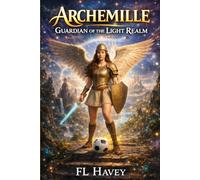 Archemille : Guardian of the Light Realm: A celestial Fantasy Adventure, Book one of the Light Realm Saga