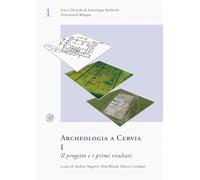 Archeologia a Cervia. Il progetto e i primi risultati (Vol. 1)