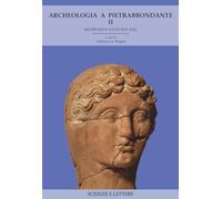 Archeologia a Pietrabbondante. Ricerche e studi 2010-2022 (Vol. 2)