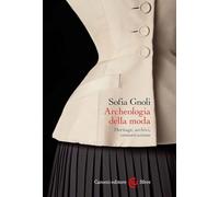 Archeologia della moda. Heritage, archivi, comunicazione (Le sfere)