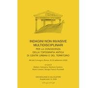 Archeologia e calcolatori. Supplemento. Indagini non invasive multidisciplinari per la conoscenza della topografia antica di centri urbani e del territorio (2026) (Vol. 15)