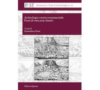 Archeologia e storia evenemenziale. Punti di vista post-classici (PaST. Percorsi, Strumenti e Temi di Archeologia)