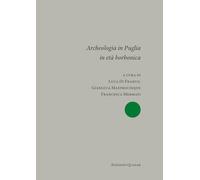 Archeologia in Puglia in età borbonica. Atti del Convegno Internazionale (Bari, 9-10 novembre 2023). Ediz. italiana e inglese (Sidera)