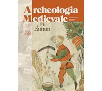 Archeologia medievale. Paesaggi minerari dell’Italia medievale. Evidenze materiali e strategie di ricerca multidisciplinari / Mining Landscapes in ... and multidiscipl... (2025) (Vol. 52.2)