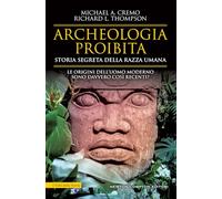 Archeologia proibita. Storia segreta della razza umana (I volti della storia)