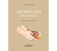 Archéologie du geste: Rites et pratiques à Pompéi