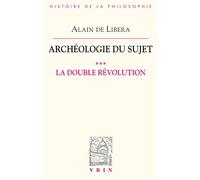 Archéologie du sujet: Volume 3, L'acte de penser Tome 1, La double révolution (Bibliotheque D'histoire De La Philosophie)