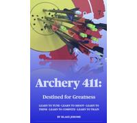Archery 411: Destined for Greatness