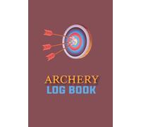 Archery Log Book: For Archery Training Practice With Score Cards, Recording Rounds & Notes.