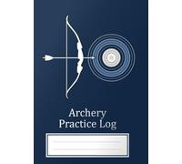 Archery Practice Log | Includes target diagrams,score sheets,weather/condition notes,and Self-Analysis checklist,120 single-sided practice pages to ... (portable and provides ample writing space)