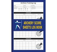 Archery Score Sheets Log Book: Archery Training Log With Score Cards For Recording Rounds, 6" x 9'' - 120 Pages