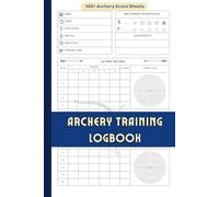 Archery Training Logbook: Archery Score Sheets Book for Beginners and Professionals to Record the Archery Sessions in Archery Score Cards