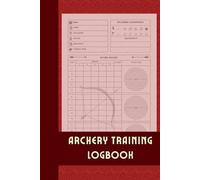 Archery Training Logbook: Archery Score Sheets for Beginners and Professionals to Record the Archery Sessions