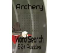 Archery Word Search Puzzle Book: Word Searches with Easy to Read Print about Archery, Bows, Hunting, and more I 6x9 inches, 110 pages, I 50+ puzzles…Gifts for Vacations, Holidays, and Free Times