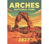 Arches National Park 2027: Large Monthly Calendar Planner - Delicate Arch Utah Scenery Landscape